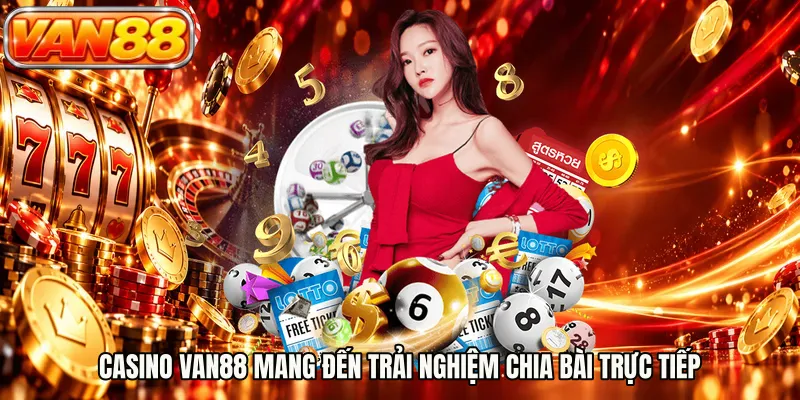 Casino VAN88 mang đến trải nghiệm chia bài trực tiếp