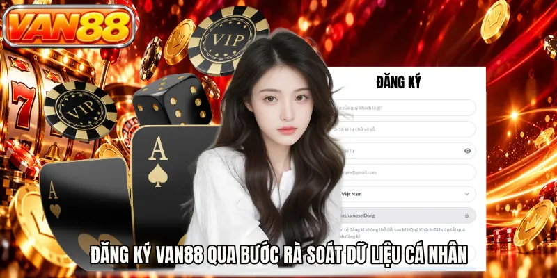 Đăng ký VAN88 qua bước rà soát dữ liệu cá nhân