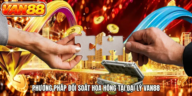 Phương pháp đối soát hoa hồng tại đại lý VAN88