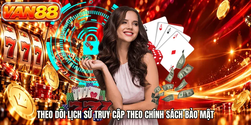 Theo dõi lịch sử truy cập theo chính sách bảo mật