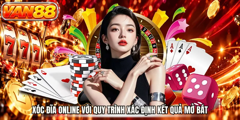 Xóc đĩa online với quy trình xác định kết quả mở bát